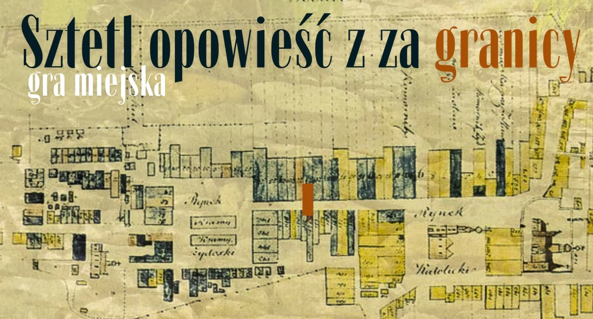 Wydarzenia , Rodzinna Miejska Szydłowcu SZTETL Opowieść Granicy - zdjęcie, fotografia