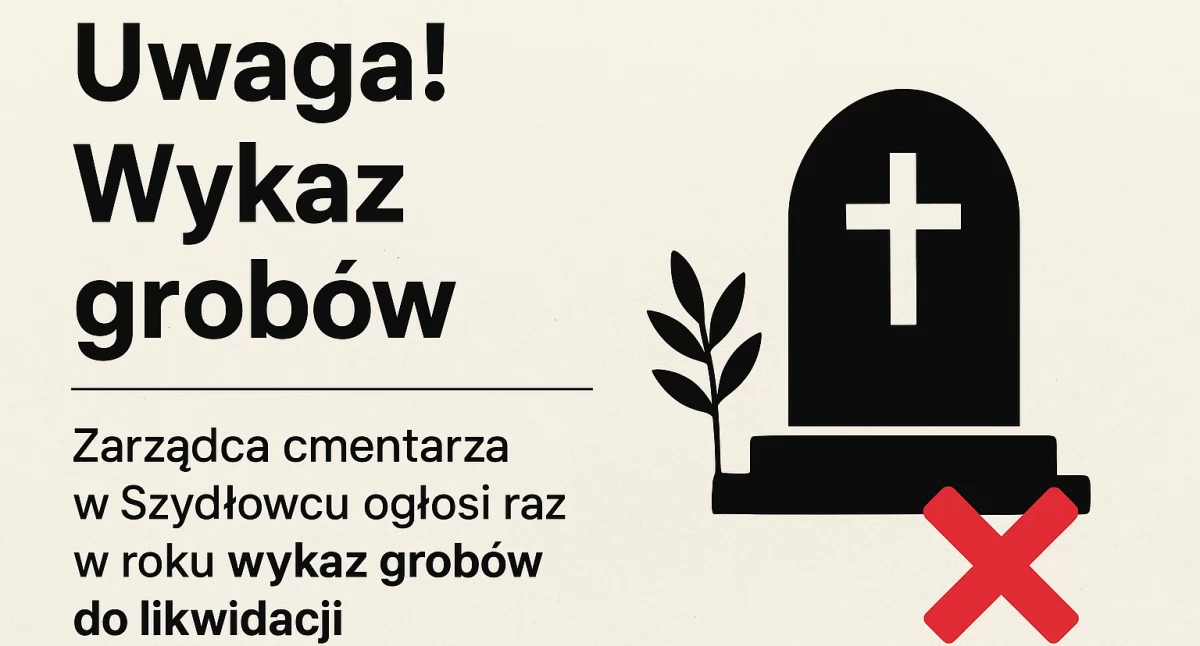 Komunikaty , Regulamin cmentarza komunalnego Szydłowcu kiedy groby podlegają likwidacji - zdjęcie, fotografia