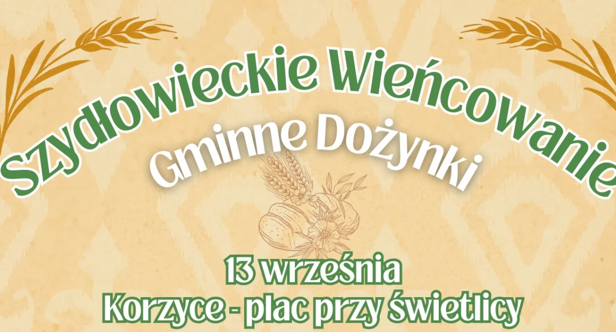 Uroczystości , Szydłowieckie Wieńcowanie Dożynki Gminne jutro Korzycach! - zdjęcie, fotografia