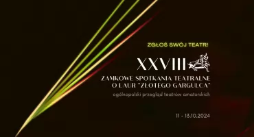 XXVIII Zamkowe Spotkania Teatralne o Laur Złotego Gargulca w Szydłowcu