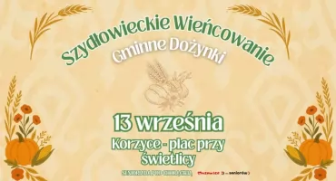 Szydłowieckie Wieńcowanie 2025 – Dożynki Gminne w Korzycach