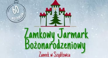 Zamkowy Jarmark Bożonarodzeniowy w Szydłowcu – dwa dni pełne atrakcji i świątecznej atmosfery